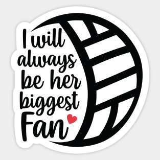 I Will Always Be Her Biggest Fan, volleyball fan gift Sticker